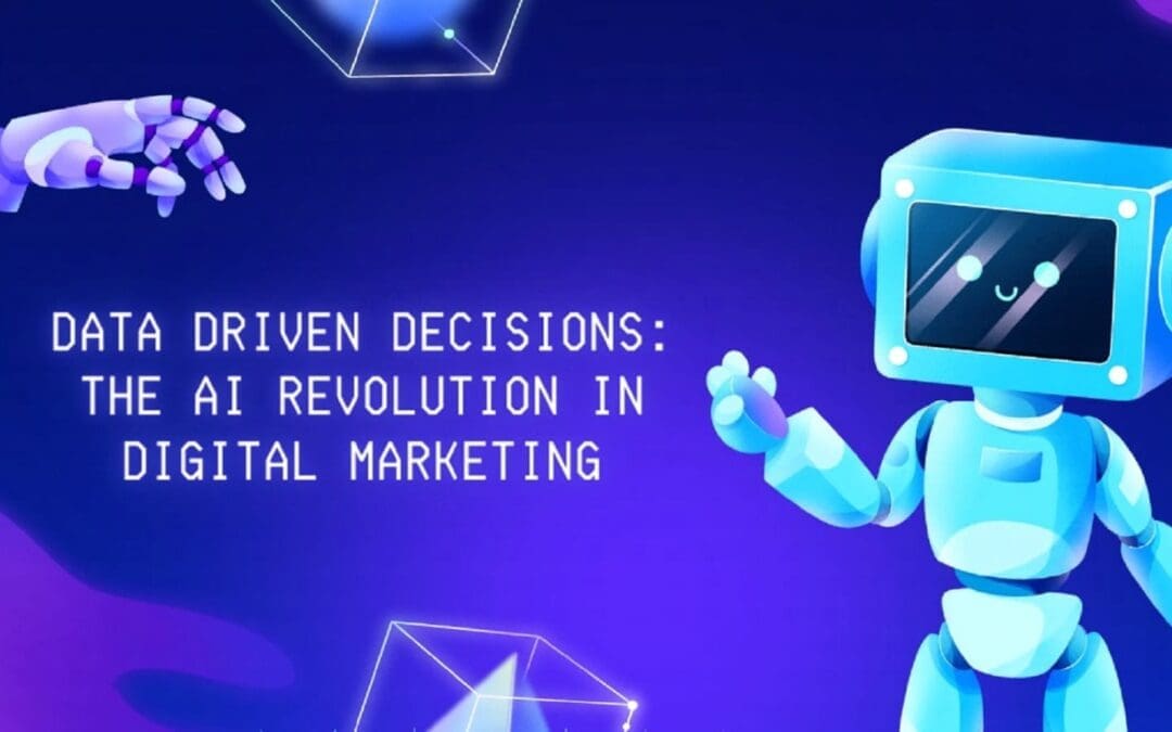 Benefits of Data-Driven Decisions: The AI Revolution In Digital Marketing