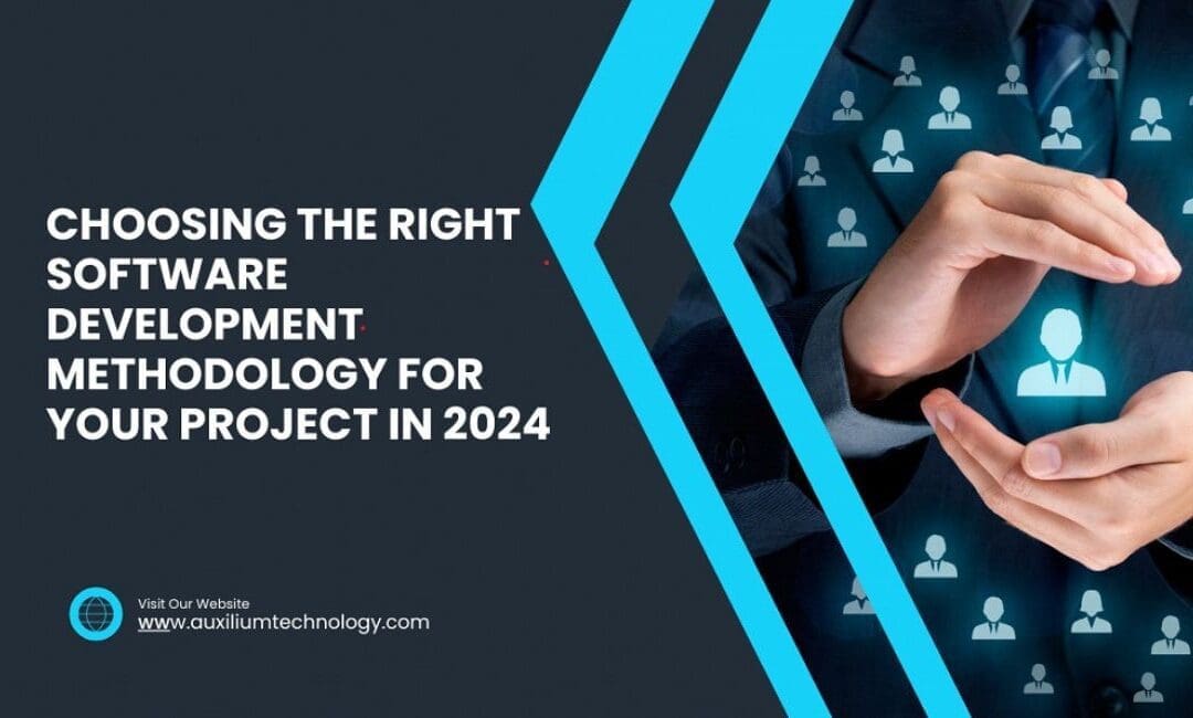 Choosing the Right Software Development Methodology for Your Project in 2024