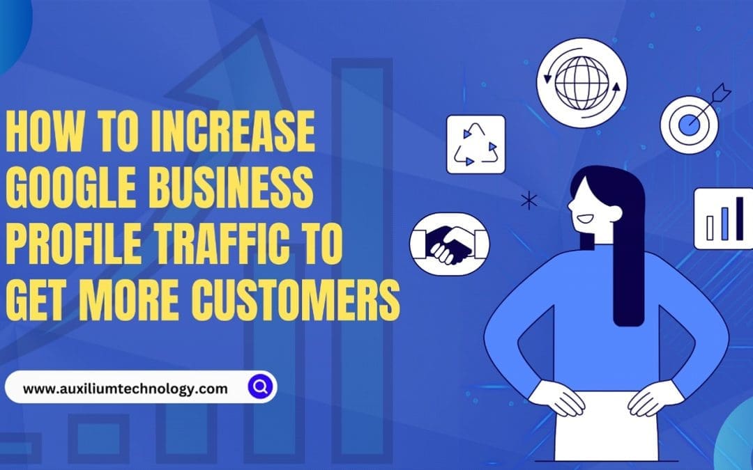 How to Increase Google Business Profile Traffic to Get More Customers